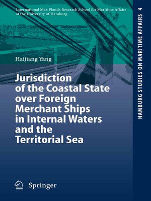 cover image of Jurisdiction of the Coastal State over Foreign Merchant Ships in Internal Waters and the Territorial Sea